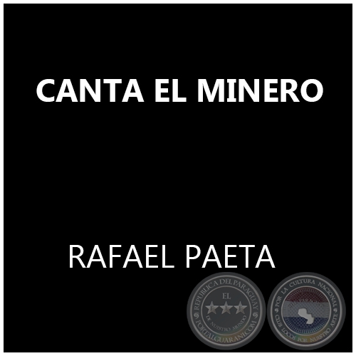 CANTA EL MINERO - RAFAEL PAETA